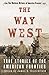The Way West: True Stories ...