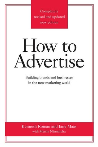 How to Advertise: Building Brands and Businesses in the New Marketing World (Paperback)