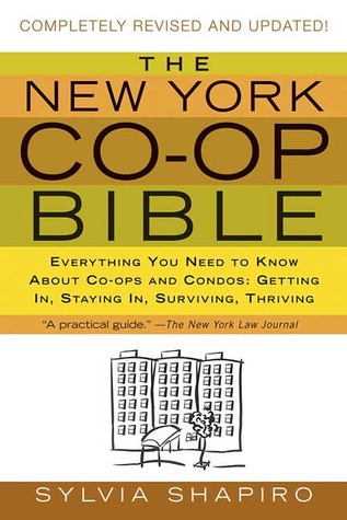The New York Co-op Bible: Everything You Need to Know About Co-ops and Condos: Getting In, Staying In, Surviving, Thriving