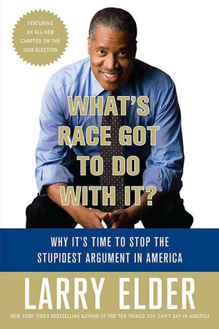What's Race Got to Do with It?: Why It's Time to Stop the Stupidest Argument in America (Paperback)