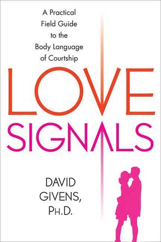 Love Signals: A Practical Field Guide to the Body Language of Courtship (Paperback)