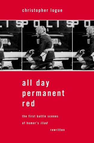All Day Permanent Red: The First Battle Scenes of Homer's Iliad Rewritten (Paperback)