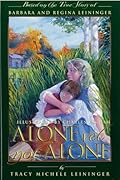 Alone Yet Not Alone: The Story of Barbara and Regina Leininger