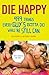 Die Happy: 499 Things Every Guy's Gotta Do While He Still Can