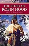 The Story of Robin Hood (Kingfisher Epics) The Story of Robin Hood (Kingfisher Epics)