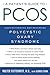 Patient's Guide to PCOS: Understanding--and Reversing--Polycystic Ovary Syndrome