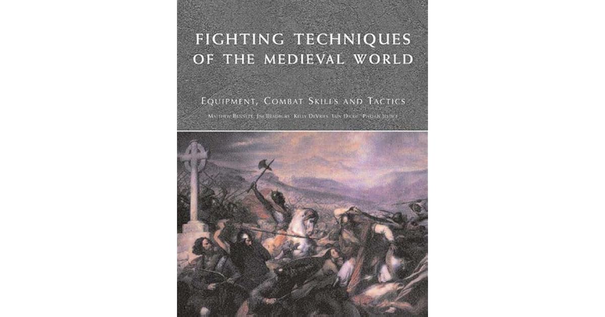 Fighting Techniques of the Medieval World Equipment, Combat Skills and