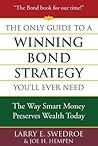 The Only Guide to a Winning Bond Strategy You'll Ever Need: The Way Smart Money Preserves Wealth Today