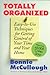 Totally Organized: the Bonnie McCullough Way