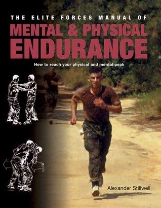 Elite Forces Manual of Mental and Physical Endurance: How to Reach Your Physical and Mental Peak (Paperback)