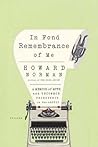 In Fond Remembrance of Me by Howard Norman