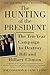The Hunting of the President: The Ten-Year Campaign to Destroy Bill and Hillary Clinton