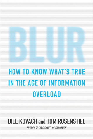 Blur: How to Know What's True in the Age of Information Overload (Hardcover)