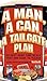 A Man, A Can, A Tailgate Plan by Zachary Schisgal A Man, A Can, A Tailgate Plan by Zachary Schisgal