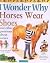 Horses Wear Shoes: And Othe...