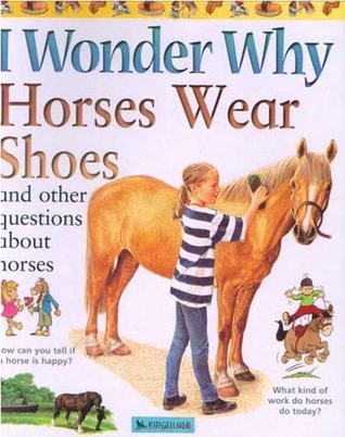 Horses Wear Shoes: And Other Questions About Horses (Paperback)