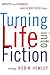 Turning Life into Fiction