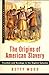 The Origins of American Slavery by Betty Wood