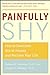 Painfully Shy: How to Overc...