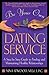 Be Your Own Dating Service: A Step-By-Step Guide to Finding and Maintaining Healthy Relationships