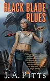 Black Blade Blues by J.A. Pitts