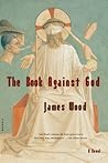 The Book Against God by James  Wood