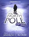 The North Pole Was Here: Puzzles and Perils at the Top of the World The North Pole Was Here: Puzzles and Perils at the Top of the World