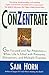 ConZentrate: Get Focused and Pay Attention--When Life Is Filled with Pressures, Distractions, and Multiple Priorities