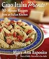 Ciao Italia Pronto!: 30-Minute Recipes from an Italian Kitchen