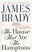 The House That Ate the Hamptons by James Brady