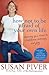 How Not to Be Afraid of Your Own Life: Opening Your Heart to Confidence, Intimacy, and Joy