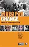 Video for Change: A Guide for Advocacy and Activism