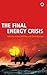 The Final Energy Crisis