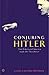Conjuring Hitler: How Brita...