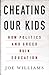 Cheating Our Kids: How Poli...