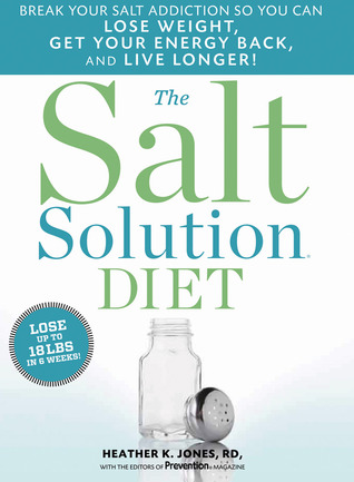 The Salt Solution Diet: Break your salt addiction so you can lose weight, get your energy back, and live longer! (Hardcover)
