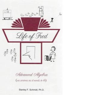 Life of Fred: Advanced Algebra (hardcover)