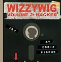 Wizzywig, Vol. 2: Hacker