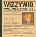 Wizzywig, Vol. 3: Fugitive