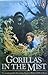 GORILLAS IN THE MIST Her Own Story by Dian Fossey