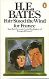 Fair Stood the Wind for France by H.E. Bates