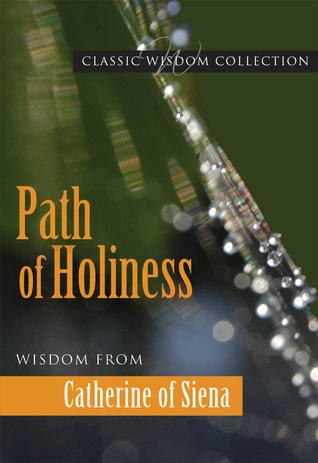 Path of Holiness: Wisdom from Catherine of Siena