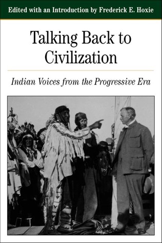 Talking Back To Civilization: Indian Voices from the Progressive Era (Nutrient Requirements of Domestic Animals)