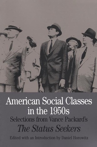American Social Classes in the 1950s: Selections from Vance Packard's The Status Seekers (Bedford Series in History and Culture)
