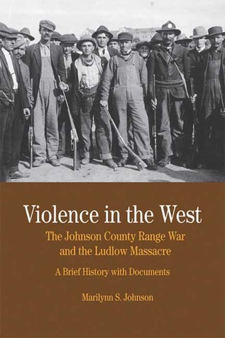 Violence in the West: The Johnson County Range War and Ludlow Massacre: A Brief History with Documents (Bedford Series in History and Culture)