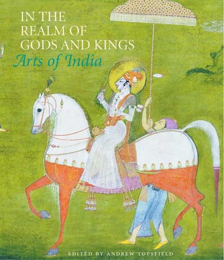 In the Realm of Gods and Kings: Arts of India