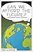 Can We Afford the Future?: ...