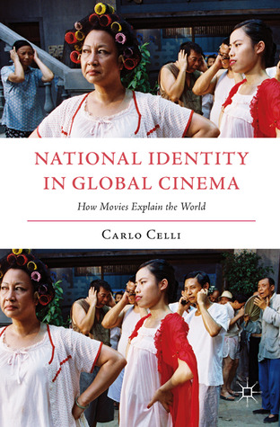 National Identity in Global Cinema: How Movies Explain the World (Italian and Italian American Studies