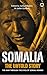 Somalia - the Untold Story: The War Through the Eyes of Somali Women