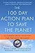 The 100 Day Action Plan to Save the Planet: A Climate Crisis Solution for the 44th President